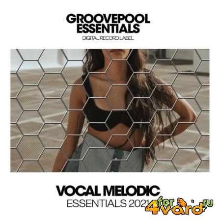 Vocal Melodic Essentials 2021 (2021)