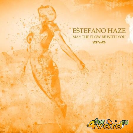 Estefano Haze - May The Flow Be With You (2021)