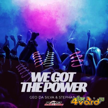 Geo Da Silva & Stephan F - We Got The Power (2021)