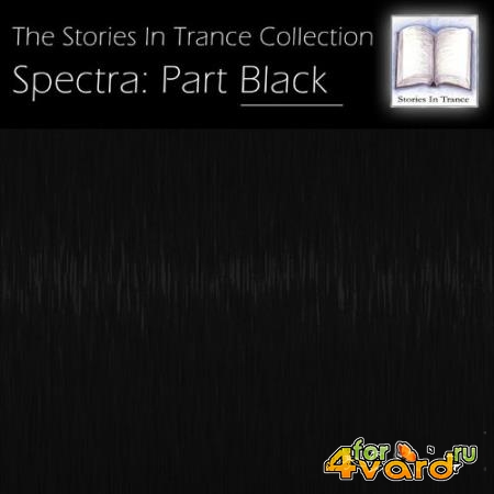 The Stories In Trance Collection - Spectra: Part Black (2021)