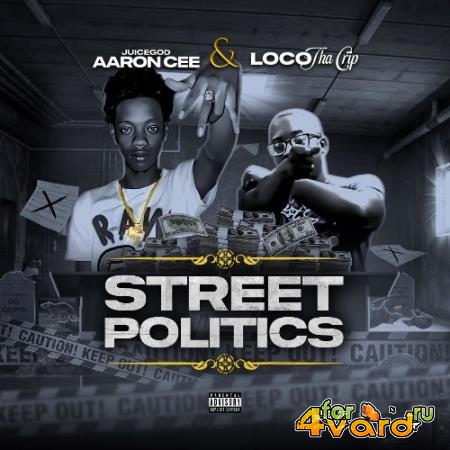 JuiceGod AaronCee & LocoThaCrip - Street Politics (2021)