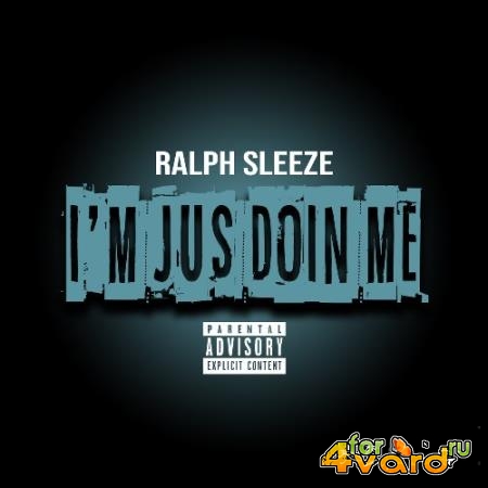 Ralph Sleeze - I''m Jus Doin Me (2021)