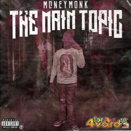 MoneyMonk - The Main Topic (2021)