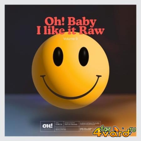 Oh! Baby I Like It Raw, Vol 9 (2021)