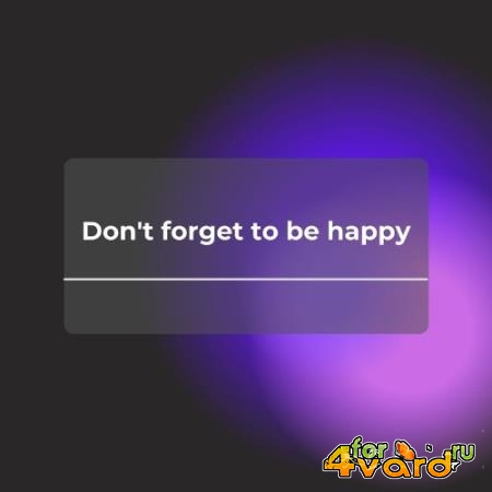 Don''t forget to be happy (2021)