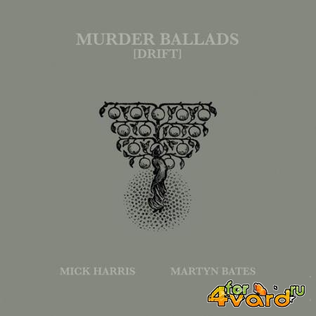 Mick Harris & Martyn Bates - Murder Ballads (Drift) (2021)