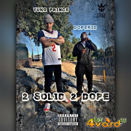 Yung Prince & DopeKid - 2 Solid 2 Dope (2021)