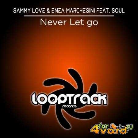 Sammy Love & Enea Marchesini feat Soul - Never Let Go (2022)