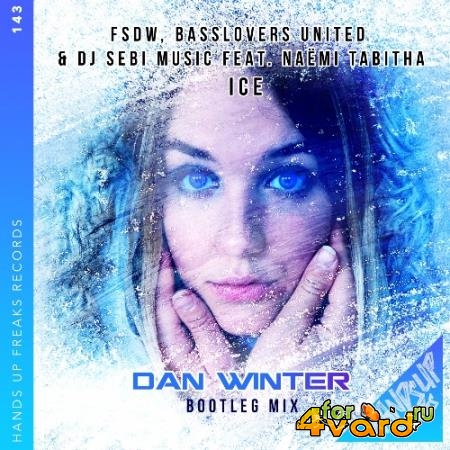 FSDW x Basslovers United & DJ Sebi Music ft. Naemi Tabitha - Ice (Dan Winter Bootleg Mix) (2021)