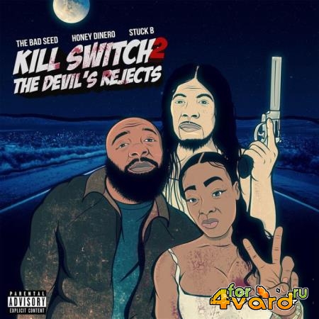 The Bad Seed & Honey Dinero & Stuck B - Kill Switch 2: The Devil''s Rejects (2021)