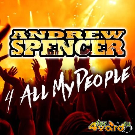 Andrew Spencer - 4 All My People (2022)