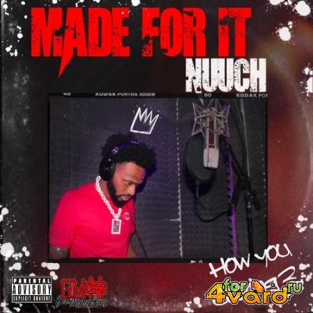Nuuch - Made For It (2022)