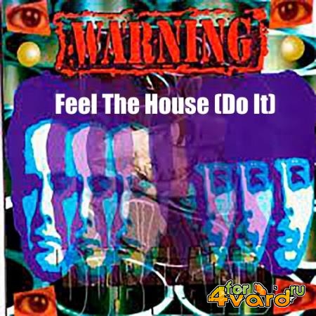 Warning - Feel the House (Do It) (2022)