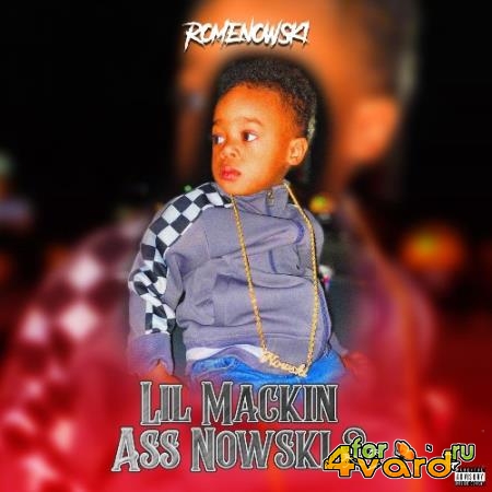 Romenowski - Lil Mackin Ass Nowski 2 (2021)