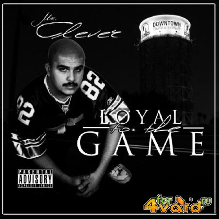 Mr.Clever - Loyal To The Game (2021)
