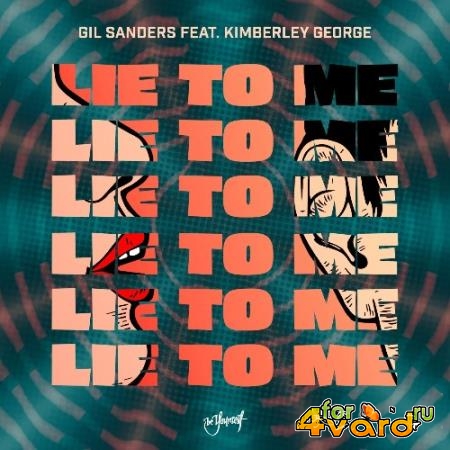 Gil Sanders ft. Kimberley George - Lie To Me (2022)