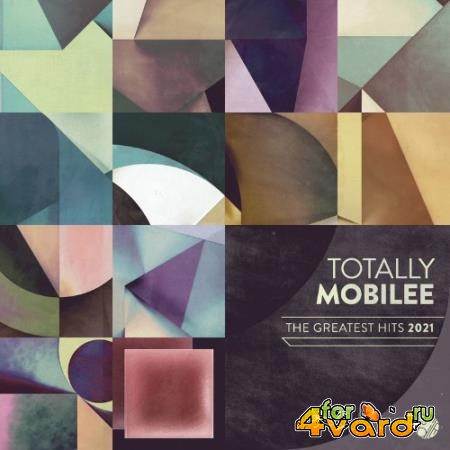 Totally Mobilee - Greatest Hits 2021 (2022)