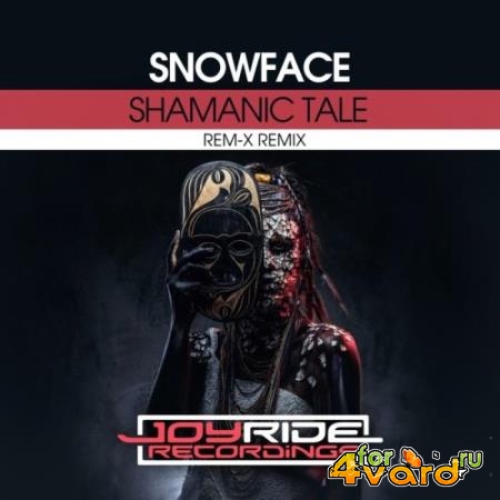 Snowface - Shamanic Tale (Rem-X Remix) (2022)