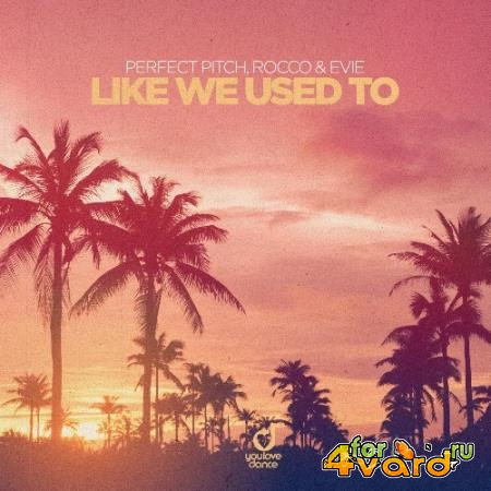 Perfect Pitch & Rocco & Evie - Like We Used To (2022)