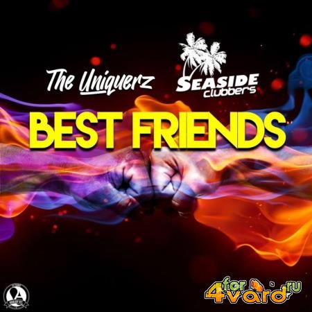 The Uniquerz & Seaside Clubbers - Best Friends (2022)