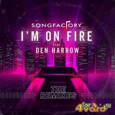 Songfactory Feat Den Harrow - I'm On Fire (The Remixes) (2022)