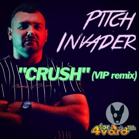 Pitch Invader - Crush (VIP Remix) (2022)