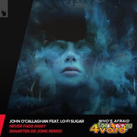 John O'Callaghan ft. Lo-Fi Sugar - Never Fade Away (Maarten de Jong Remix) (2022)