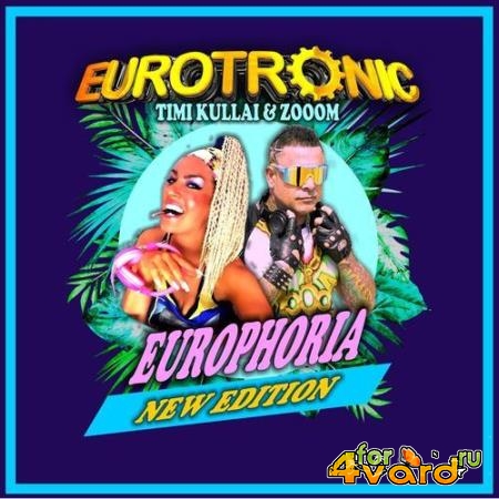 Eurotronic Feat Timi Kullai & Zooom - Europhoria (New Edition) (2022)