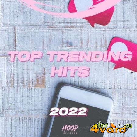 Top Trending Hits 2022: The Viral Hits from the Web Selected by Hoop Records (2022)