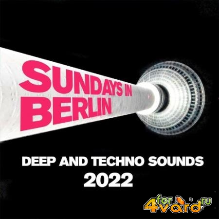 Sundays in Berlin - Deep and Techno Sounds 2022 (2022)