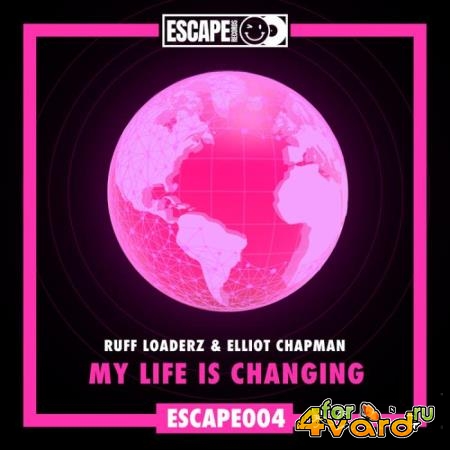 Ruff Loaderz & Elliot Chapman - My Life Is Changing (2022)