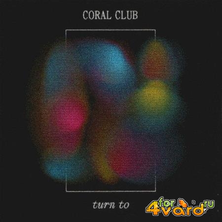 Coral Club - Turn To (2022)