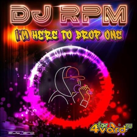 DJ RPM - I'm Here To Drop One (2022)