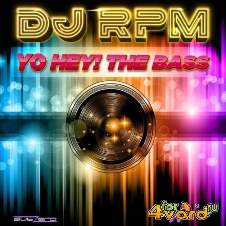 DJ RPM - Yo Hey! The Bass (2022)