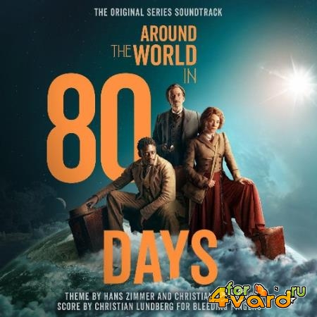 Hans Zimmer & Christian Lundberg - Around The World In 80 Days (2022)