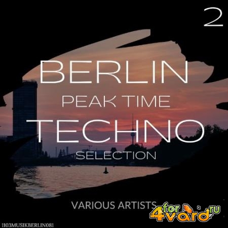 Berlin Peak Time Techno Selection 2 (2022)