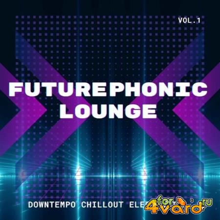 Futurephonic Lounge, Vol. 1 (Downtempo Chillout Electronica) (2022)