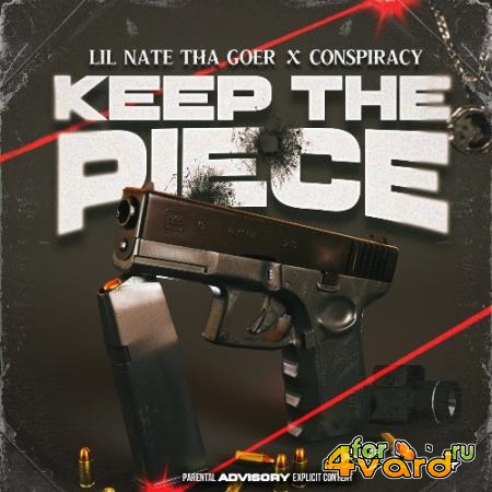 Lil Nate Tha Goer & Conspiracy - Keep The Piece (2022)