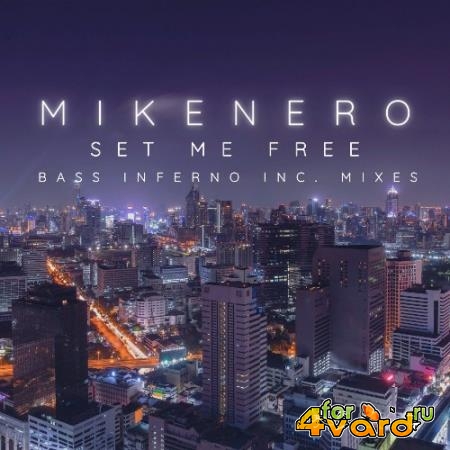 Mike Nero - Set Me Free (Bass Inferno Inc Mixes) (2022)