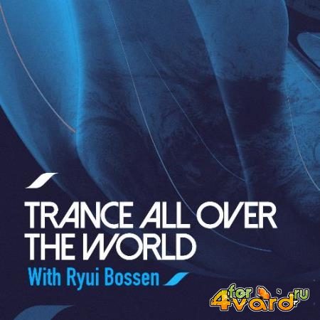 Ryui Bossen - Trance All Over The World 127 (2022-02-14)