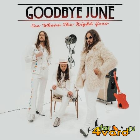 Goodbye June - See Where The Night Goes (2022)