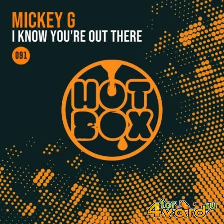 Mickey G - I Know You're Out There (2022)