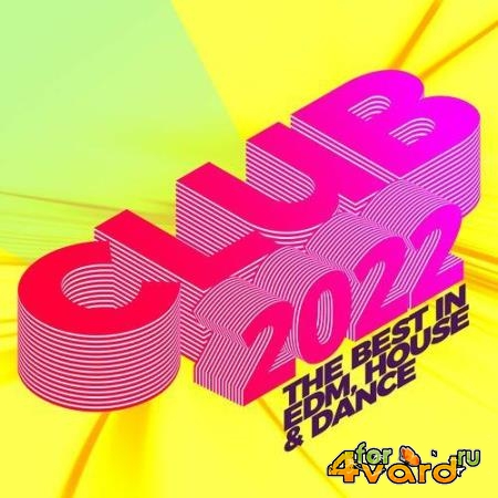 Club 2022 The Best In Edm, House & Dance (2022)