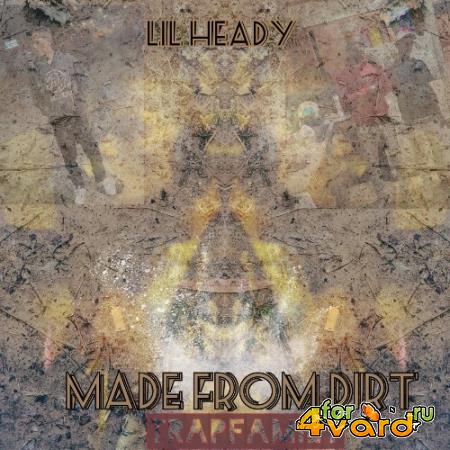 Lil Heady - Made From Dirt (2022)