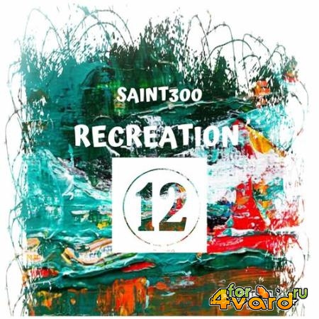 Saint300 - Recreation 12 (2022)