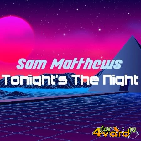 Sam Matthews - Tonight's The Night (2022)