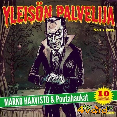 Marko Haavisto & Poutahaukat - Yleison Palvelija (2022)
