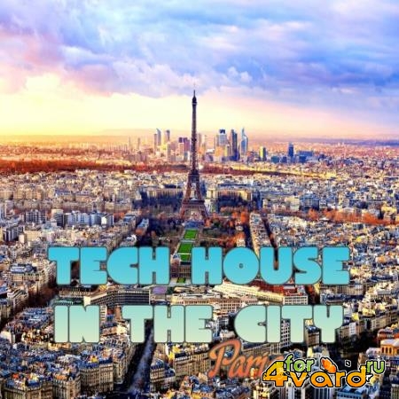 Tech House In The City Paris (Best Selection Of Clubbing Tech House Tracks) (2022)