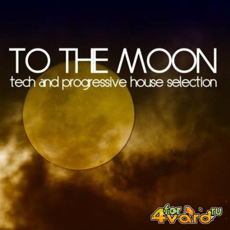 To the Moon (Tech and Progressive House Selection) (2022)