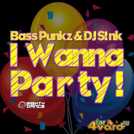 Bass Punkz & DJ Sink - I Wanna Party ! (2022)